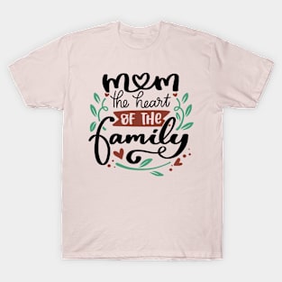 Mom The Heart Of The Family T-Shirt